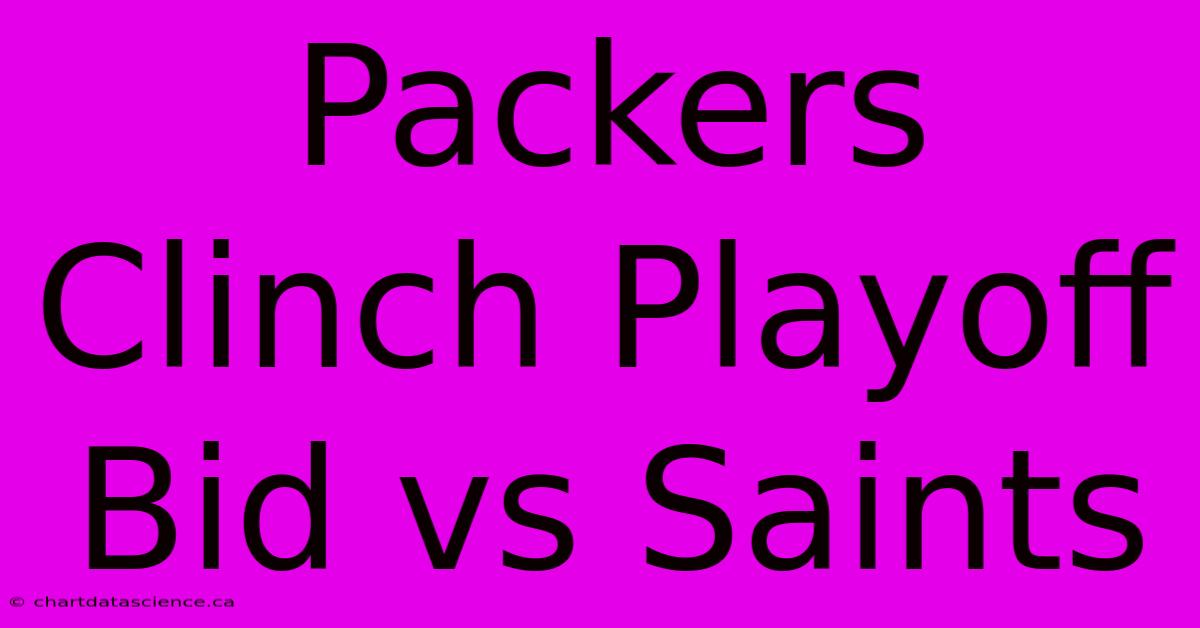 Packers Clinch Playoff Bid Vs Saints