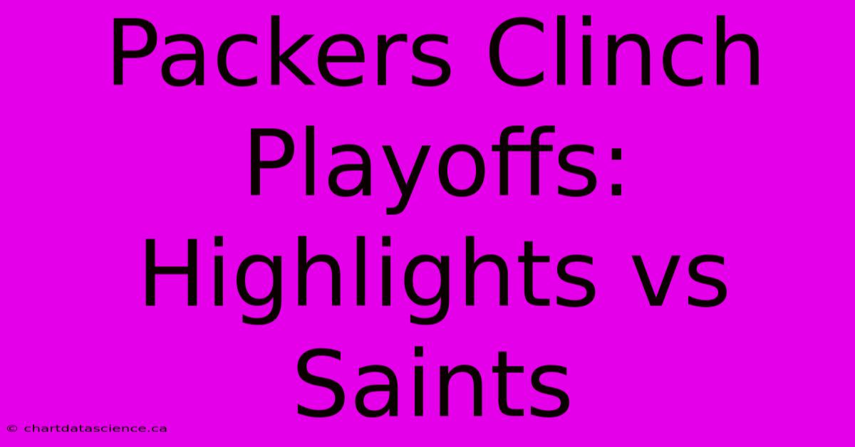 Packers Clinch Playoffs: Highlights Vs Saints