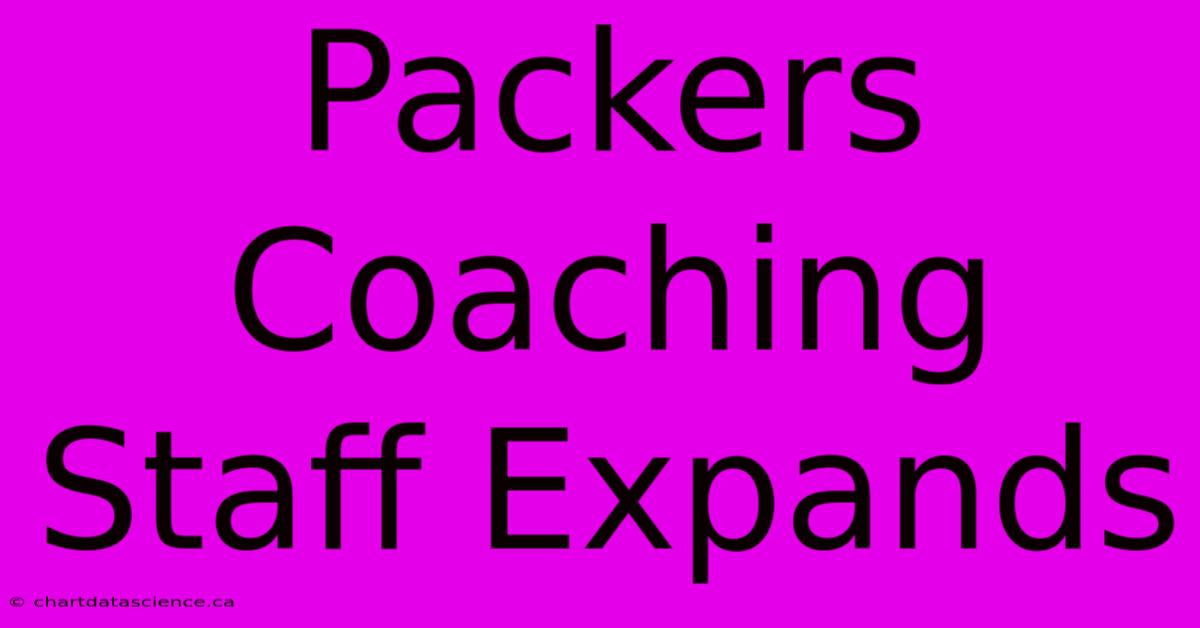 Packers Coaching Staff Expands 