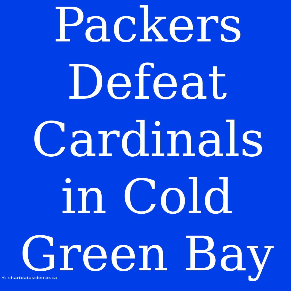 Packers Defeat Cardinals In Cold Green Bay