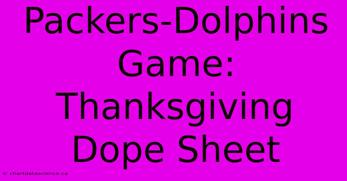 Packers-Dolphins Game: Thanksgiving Dope Sheet