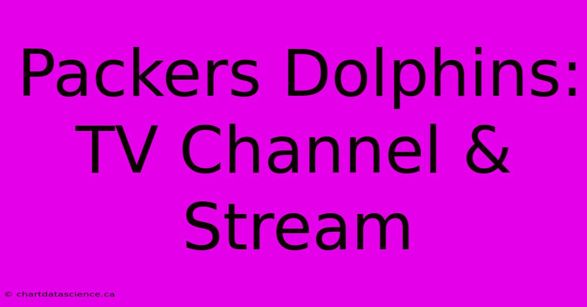 Packers Dolphins: TV Channel & Stream