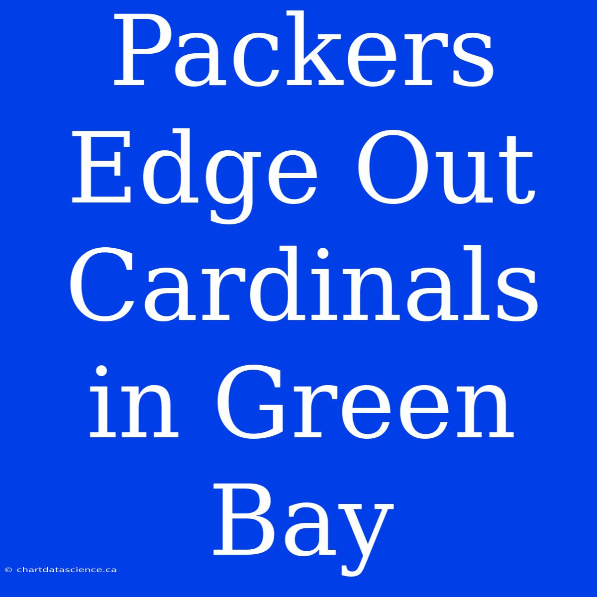 Packers Edge Out Cardinals In Green Bay