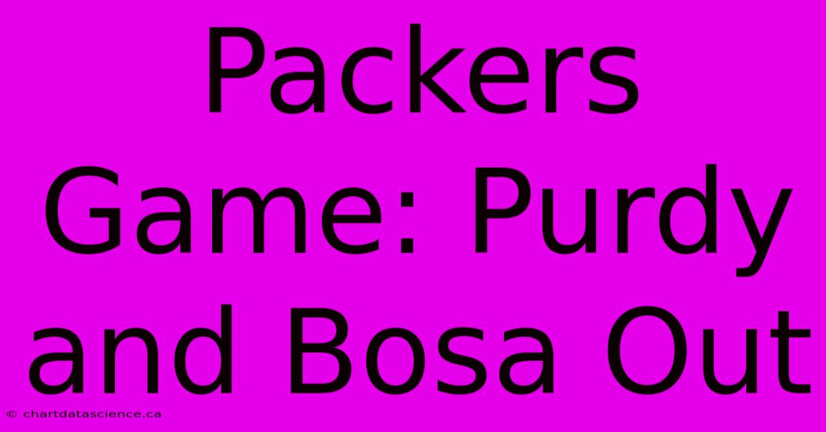 Packers Game: Purdy And Bosa Out