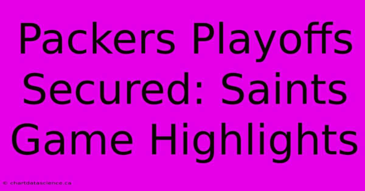 Packers Playoffs Secured: Saints Game Highlights