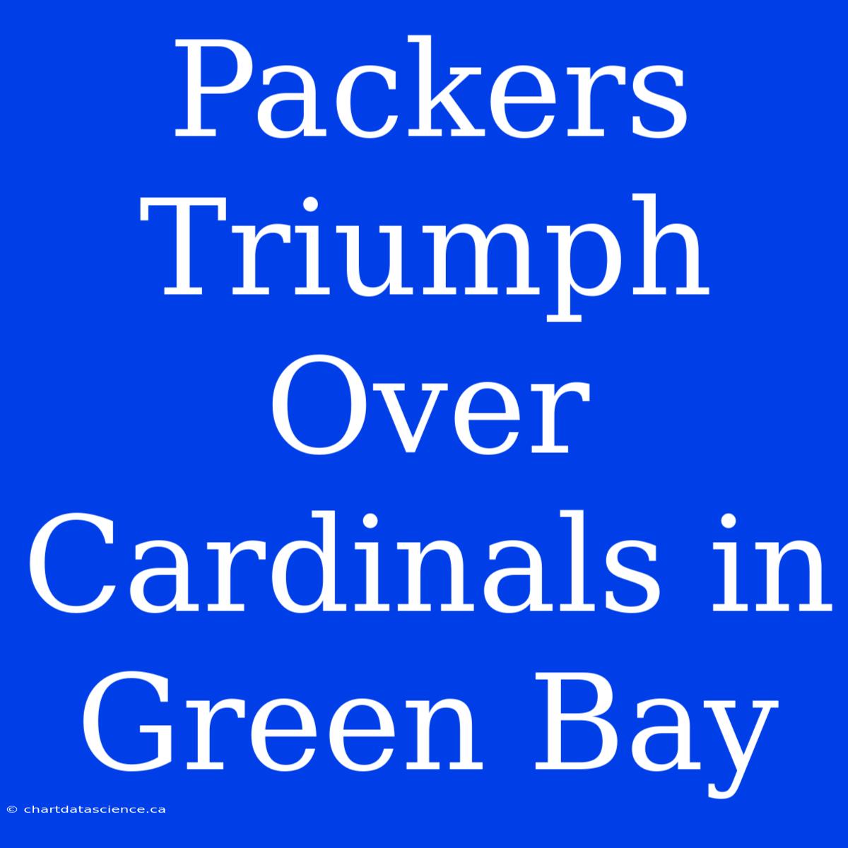 Packers Triumph Over Cardinals In Green Bay