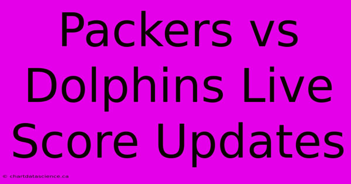 Packers Vs Dolphins Live Score Updates