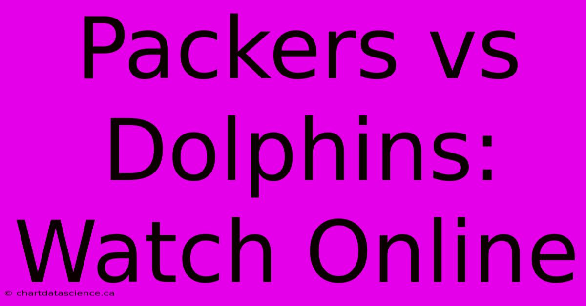 Packers Vs Dolphins: Watch Online