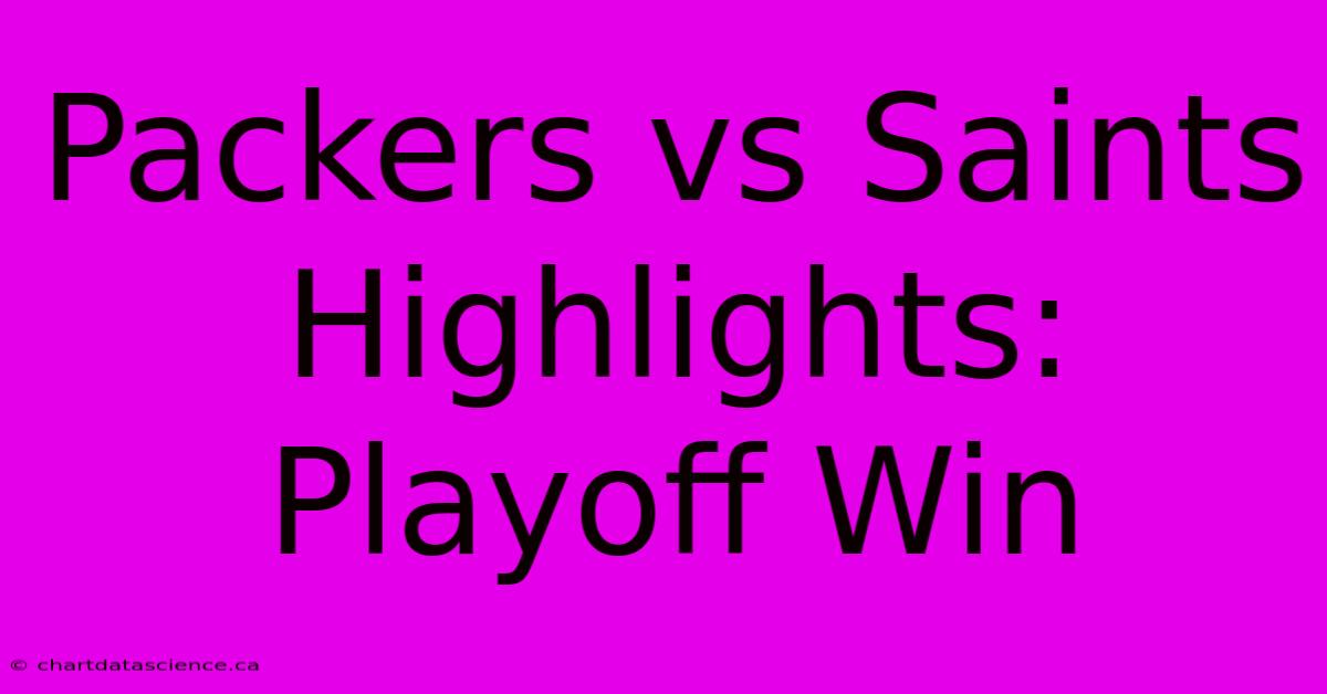 Packers Vs Saints Highlights: Playoff Win