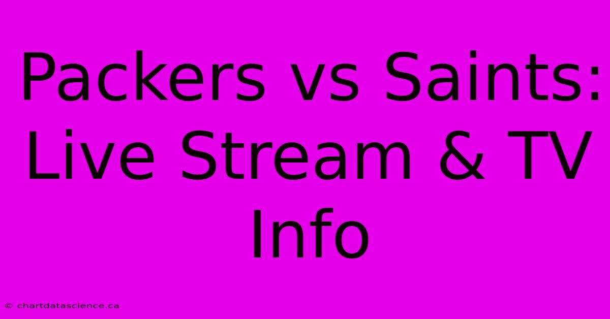 Packers Vs Saints: Live Stream & TV Info