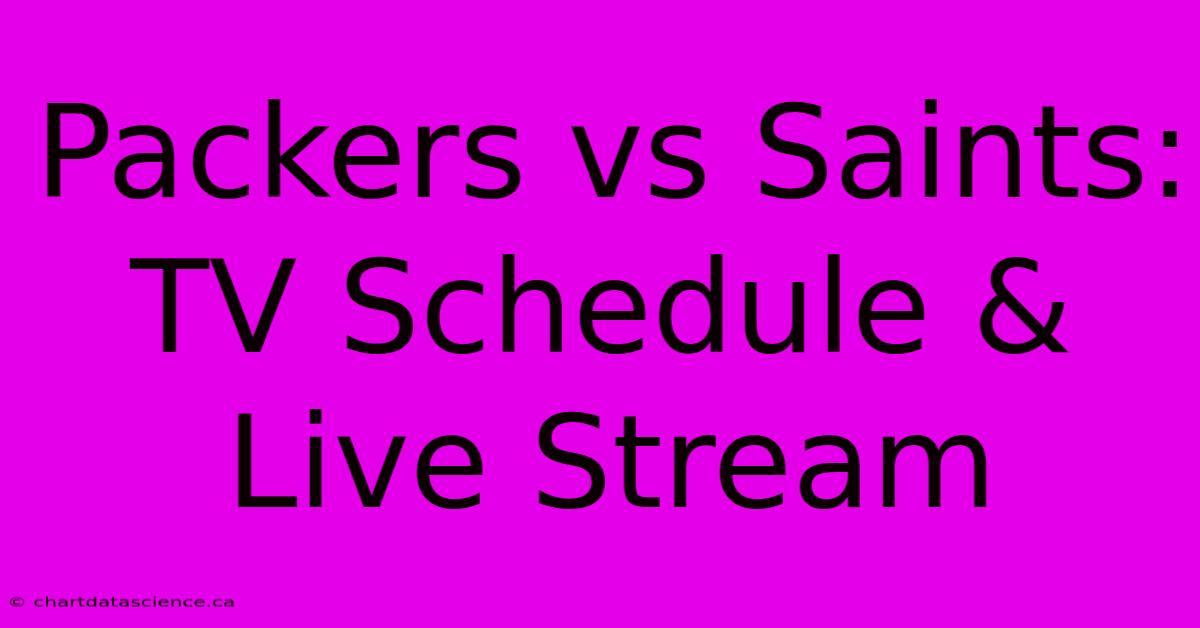 Packers Vs Saints: TV Schedule & Live Stream