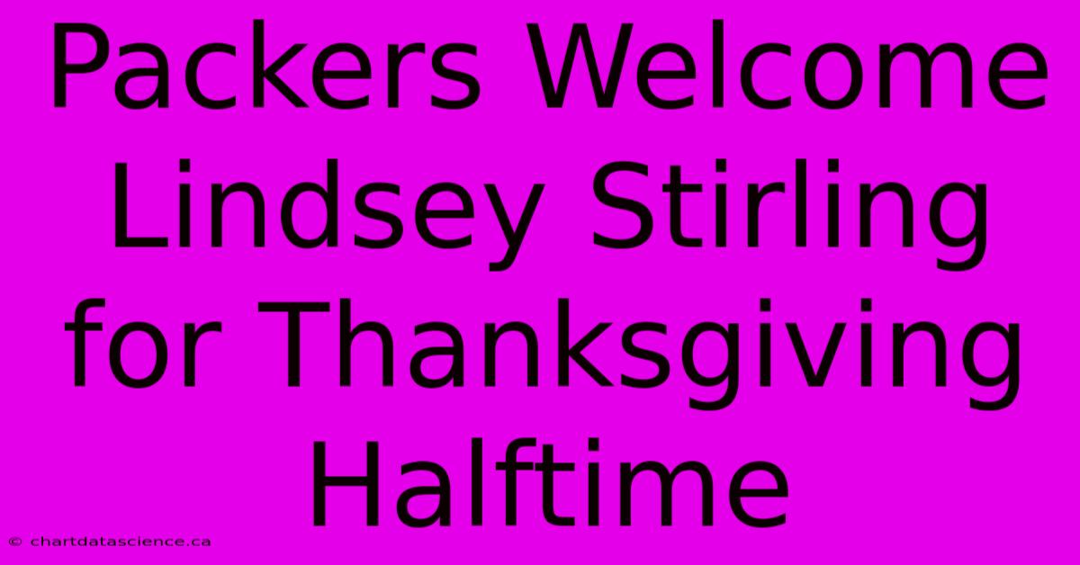 Packers Welcome Lindsey Stirling For Thanksgiving Halftime 