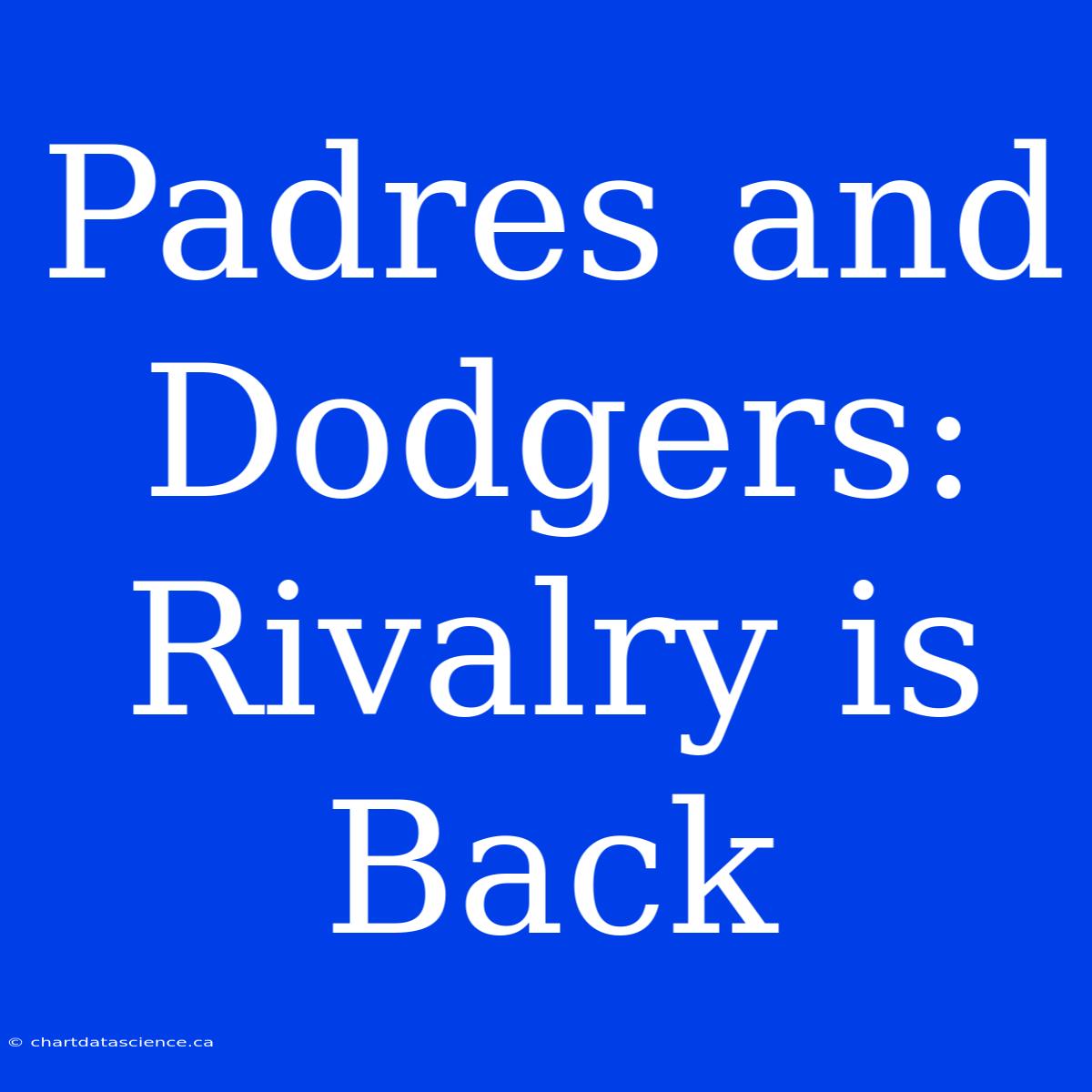 Padres And Dodgers:  Rivalry Is Back