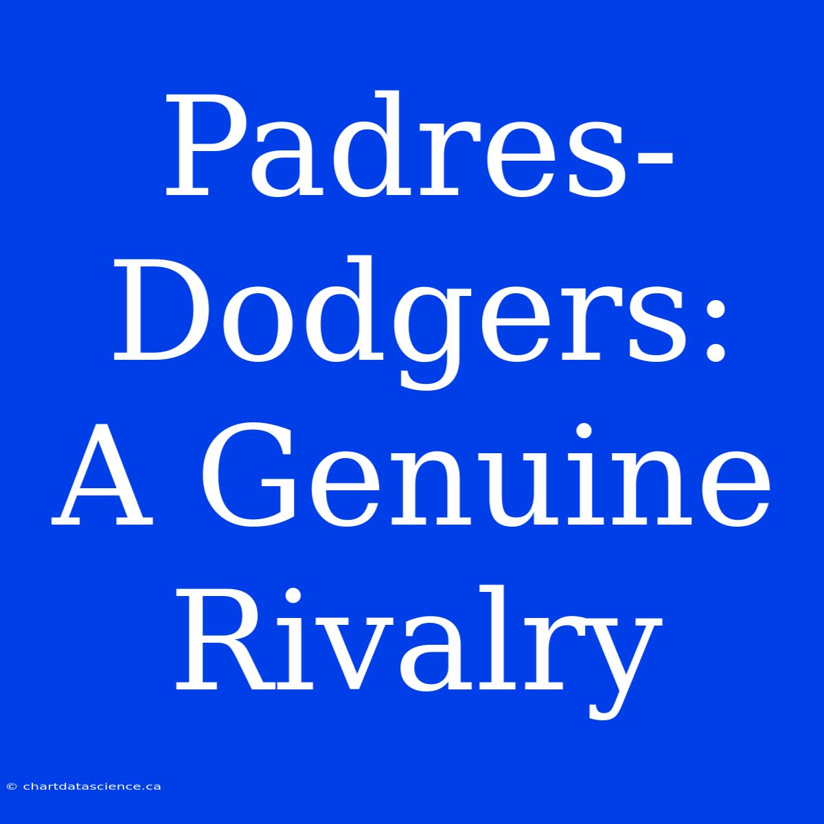 Padres-Dodgers:  A Genuine Rivalry