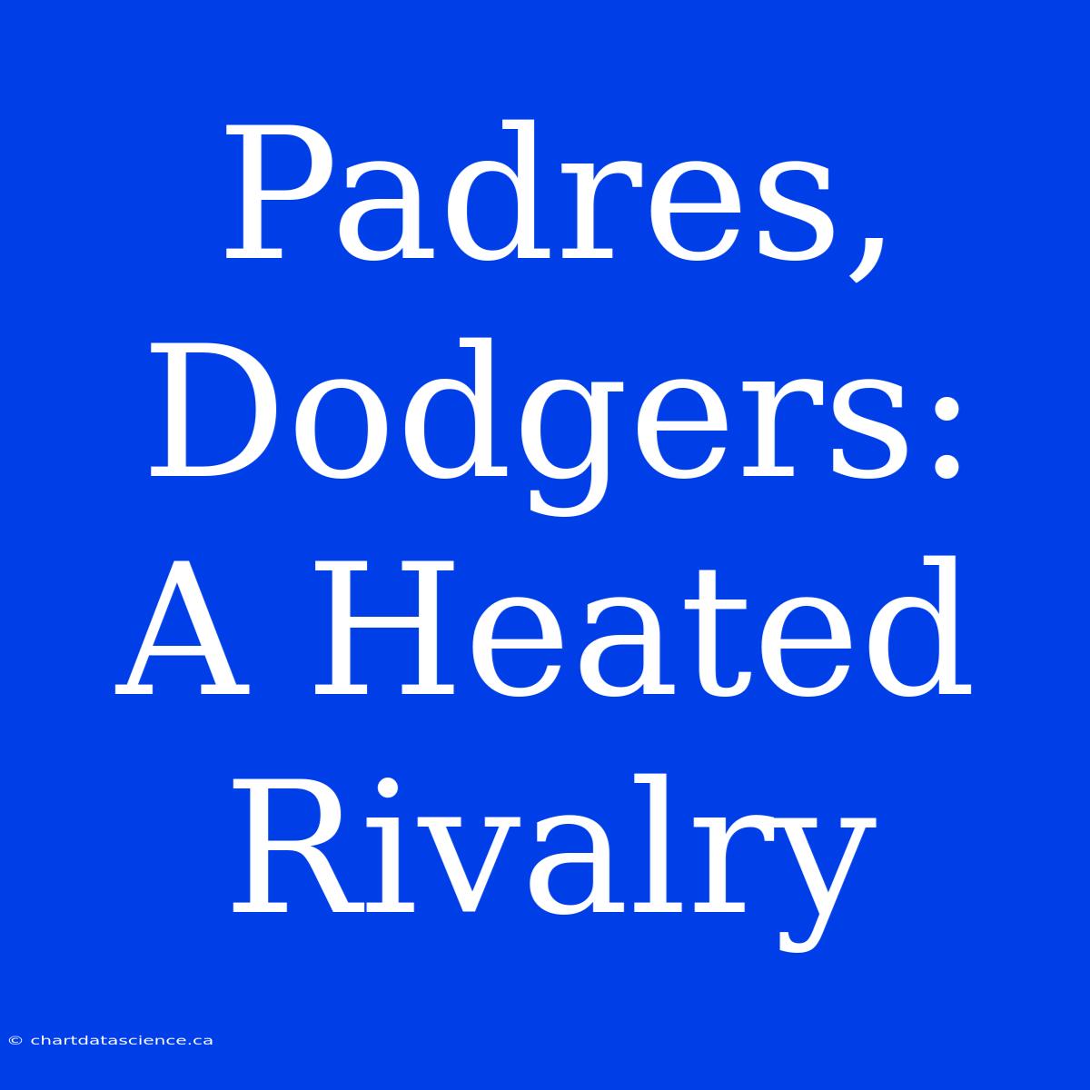 Padres, Dodgers:  A Heated Rivalry