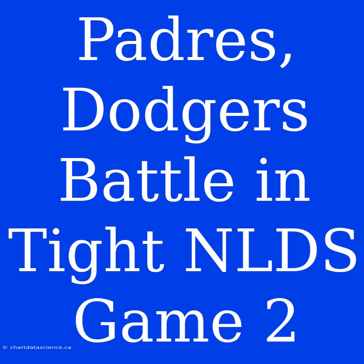 Padres, Dodgers Battle In Tight NLDS Game 2