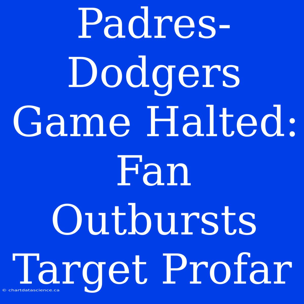 Padres-Dodgers Game Halted: Fan Outbursts Target Profar