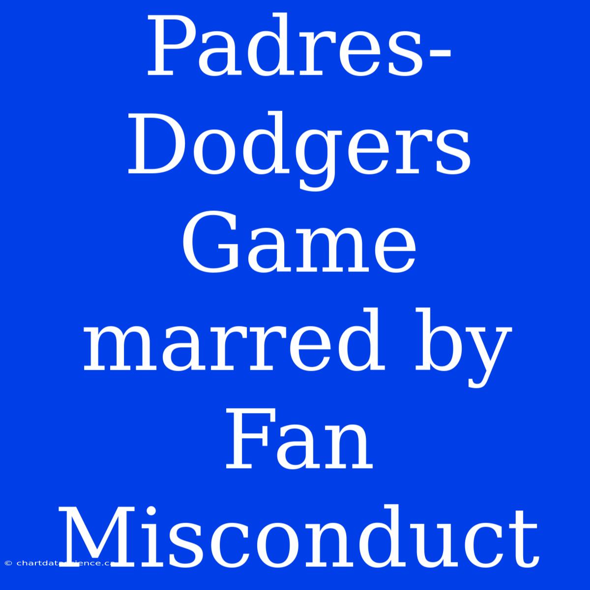 Padres-Dodgers Game Marred By Fan Misconduct