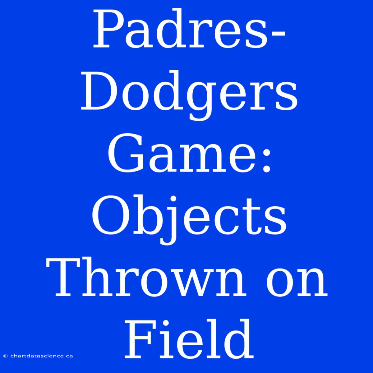 Padres-Dodgers Game: Objects Thrown On Field