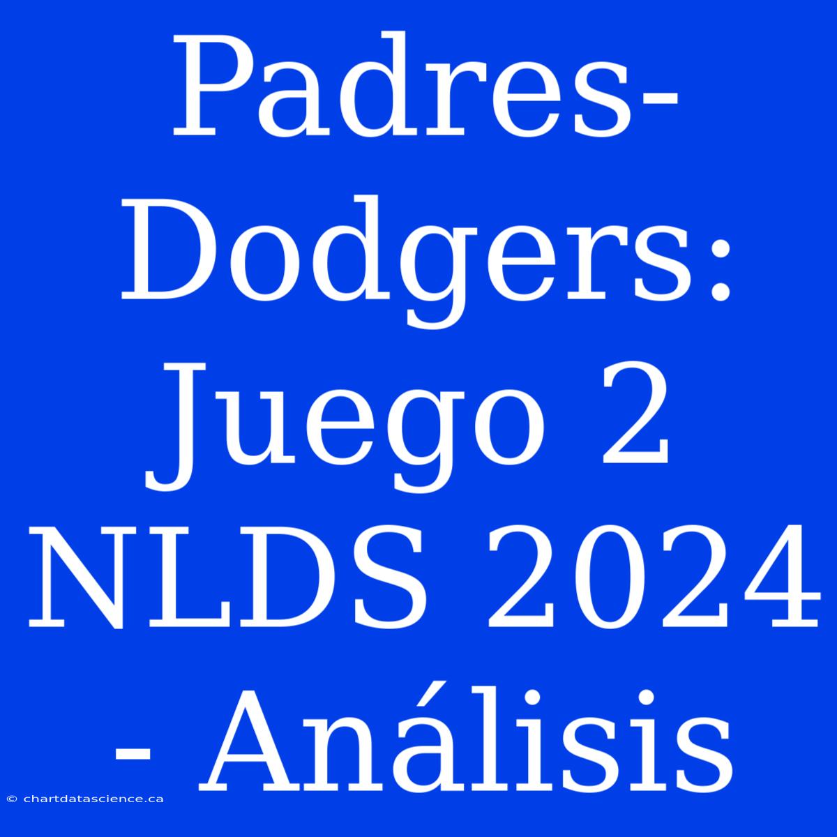 Padres-Dodgers: Juego 2 NLDS 2024 - Análisis