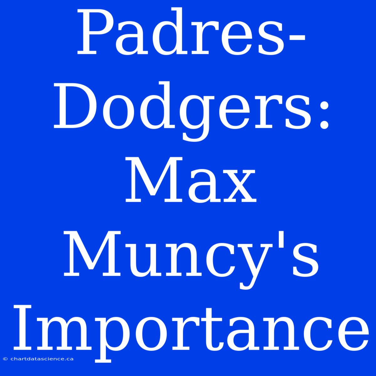 Padres-Dodgers: Max Muncy's Importance