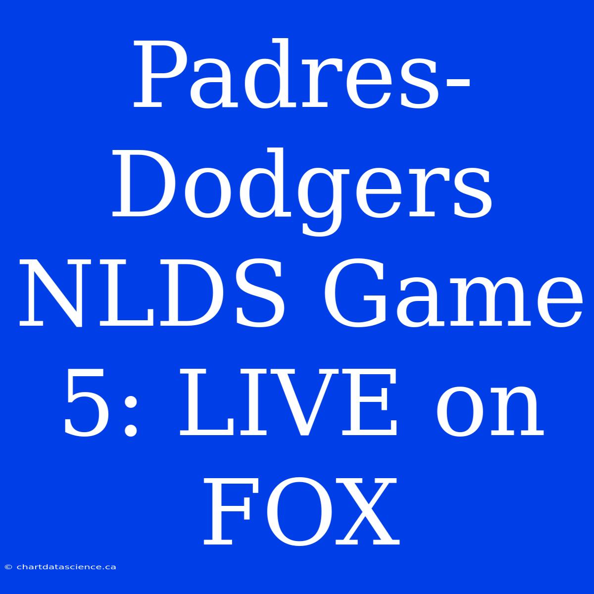 Padres-Dodgers NLDS Game 5: LIVE On FOX