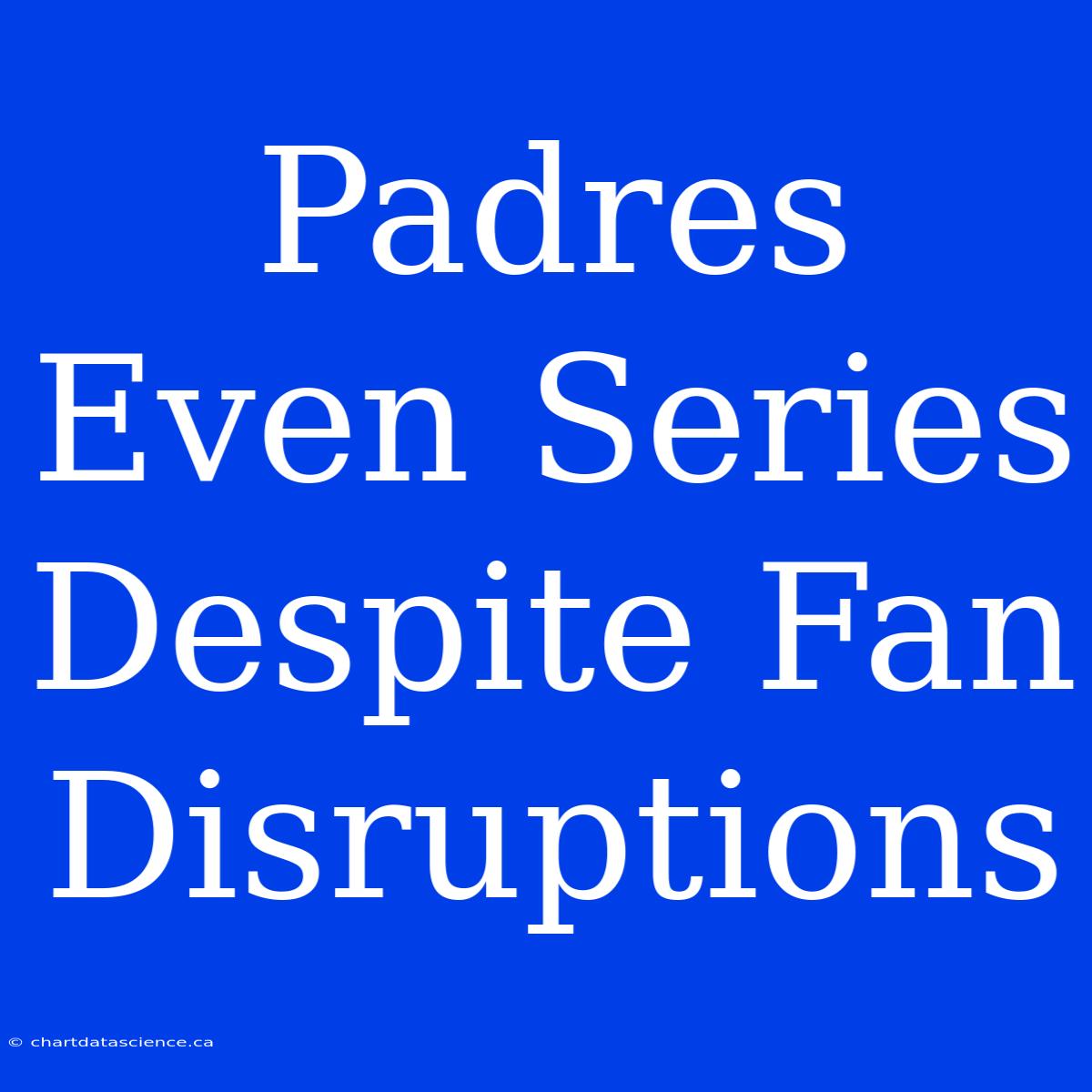 Padres Even Series Despite Fan Disruptions