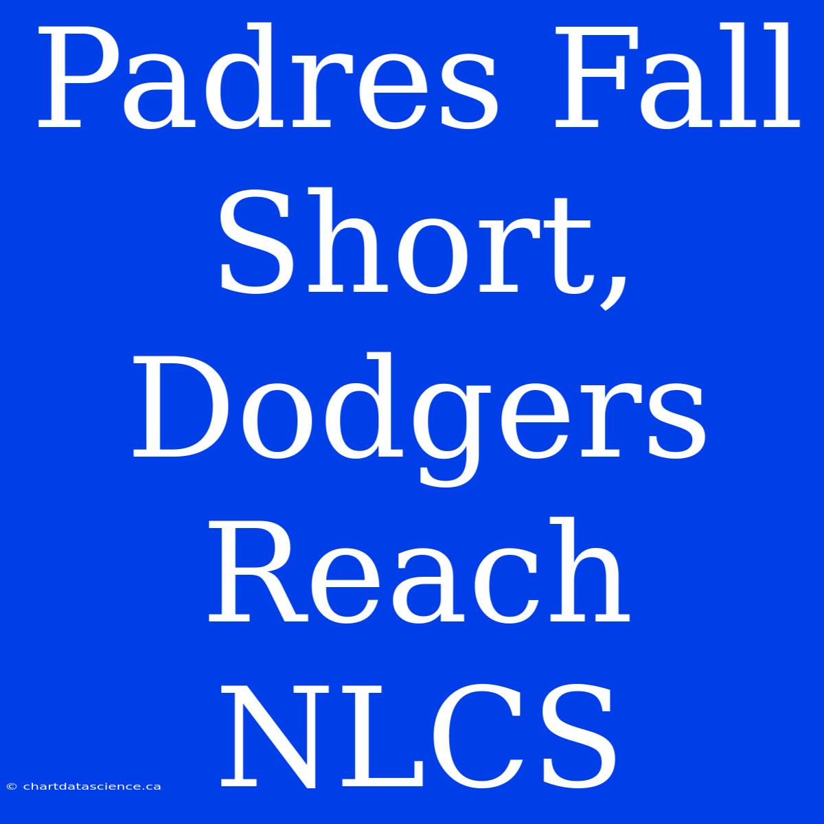 Padres Fall Short, Dodgers Reach NLCS