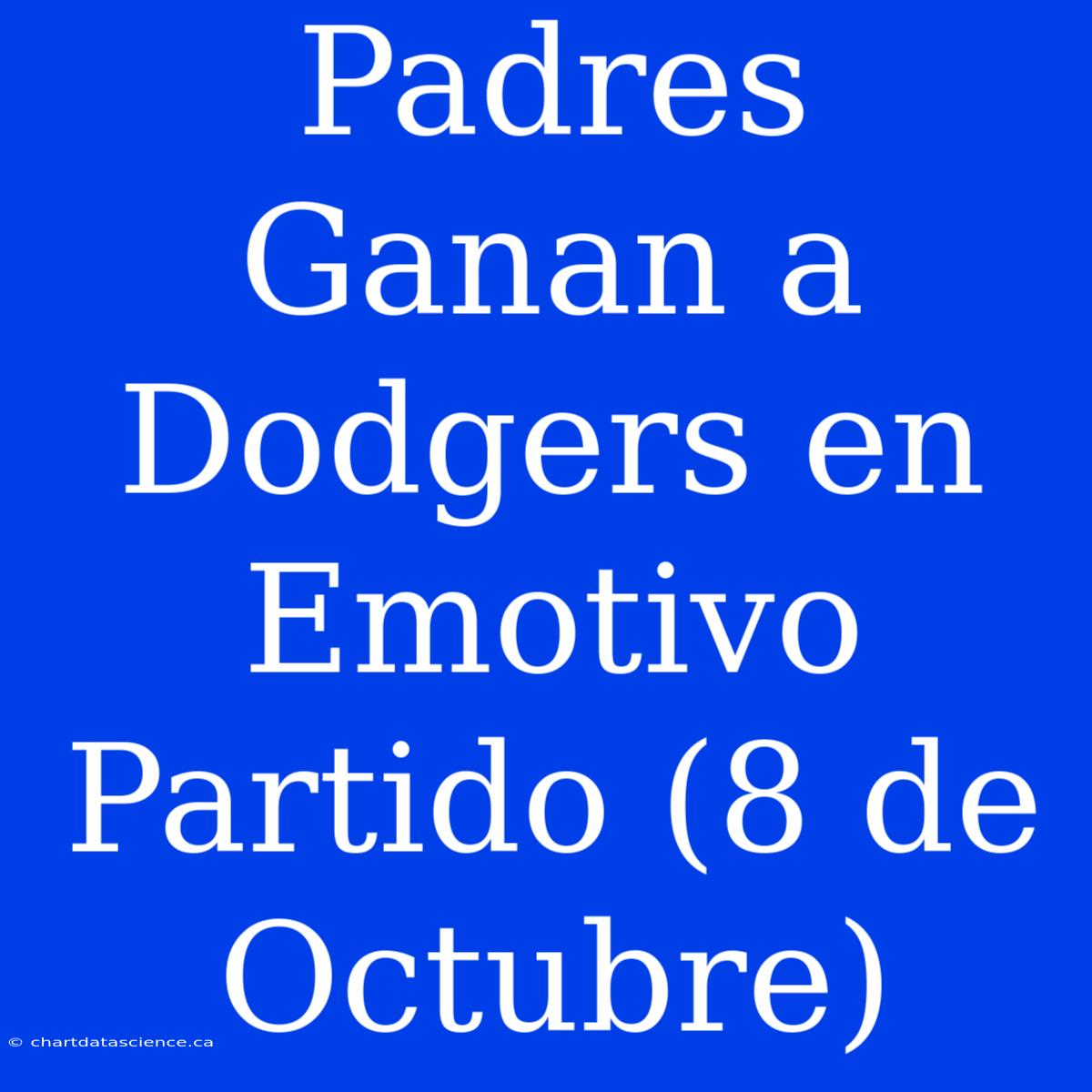 Padres Ganan A Dodgers En Emotivo Partido (8 De Octubre)