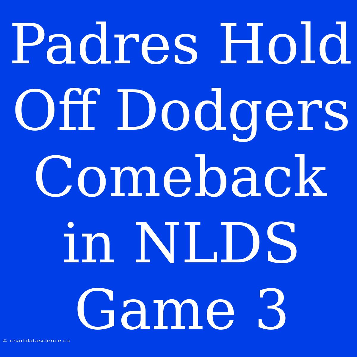 Padres Hold Off Dodgers Comeback In NLDS Game 3