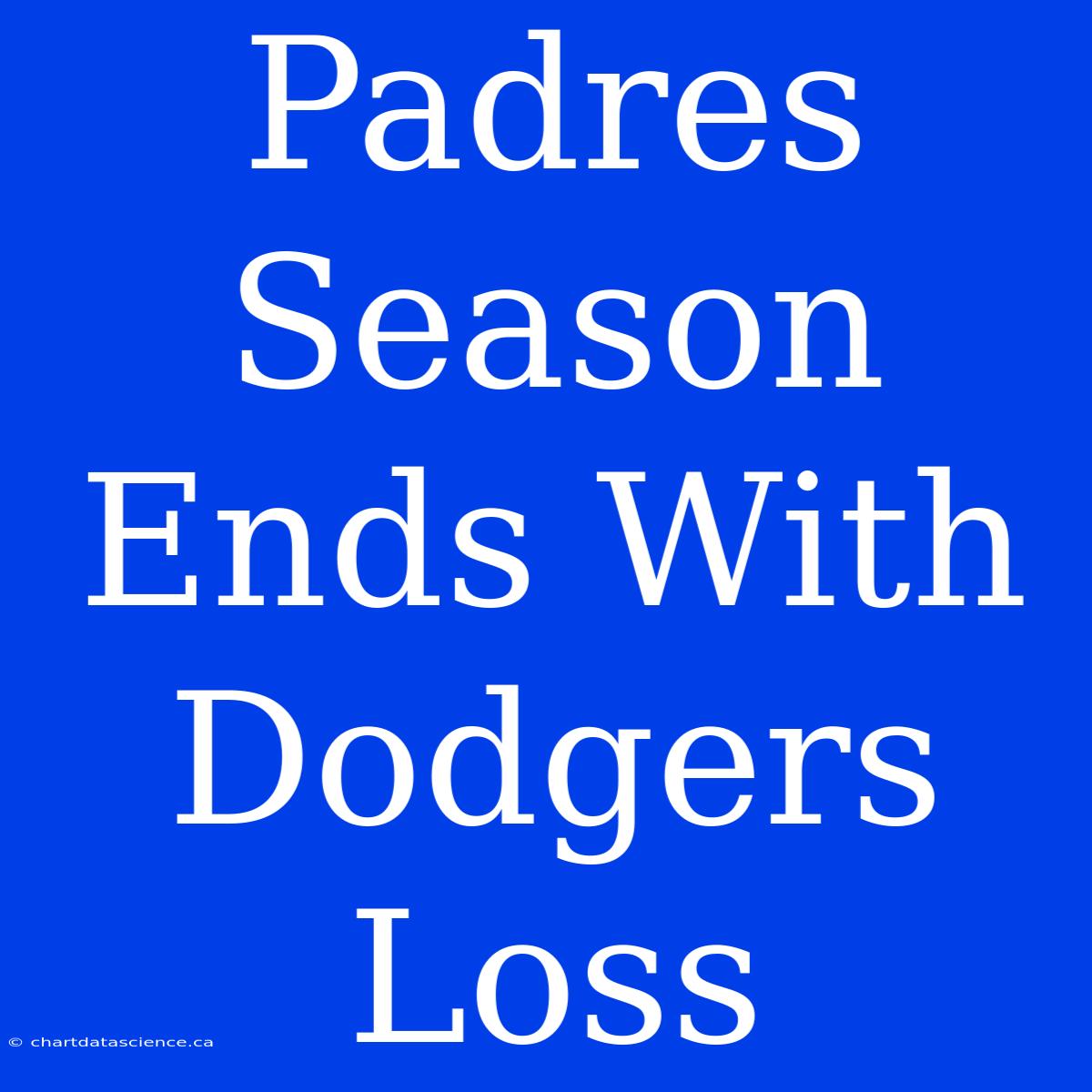 Padres Season Ends With Dodgers Loss