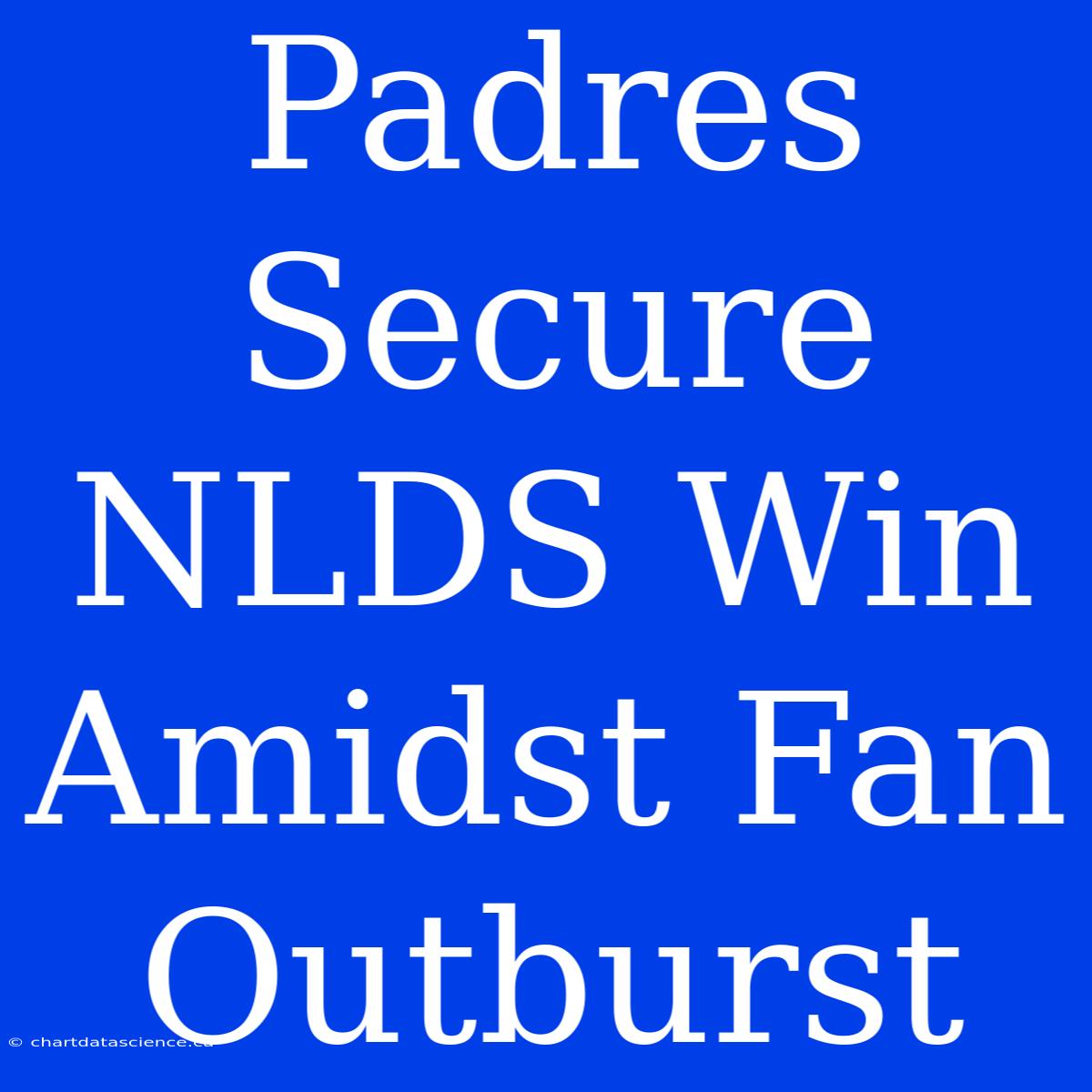 Padres Secure NLDS Win Amidst Fan Outburst