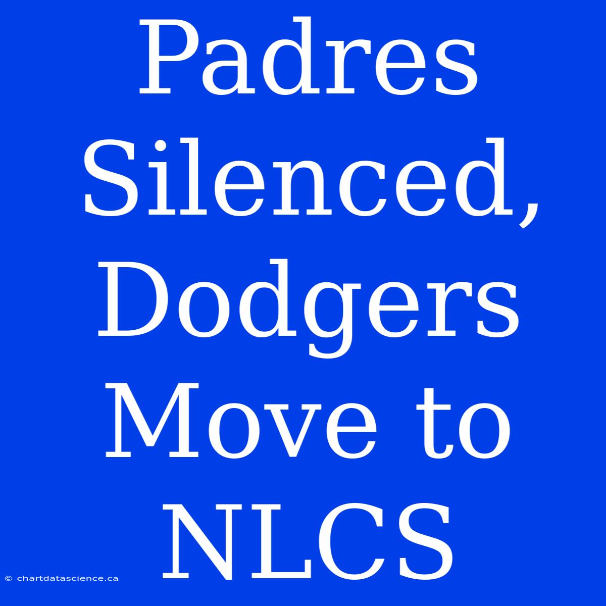 Padres Silenced, Dodgers Move To NLCS