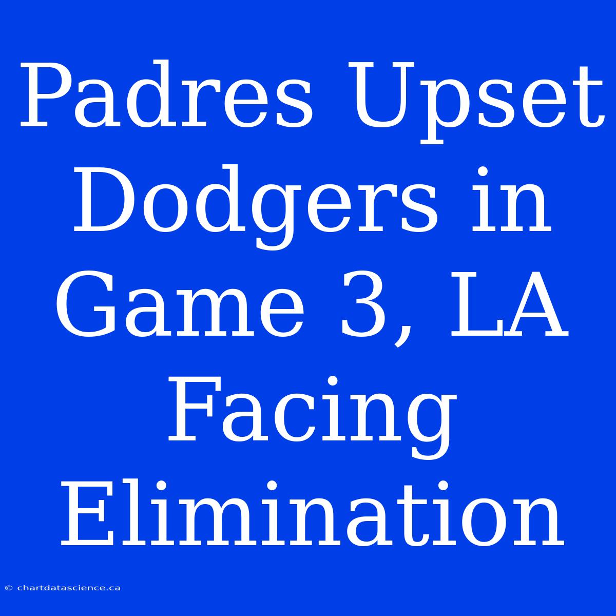 Padres Upset Dodgers In Game 3, LA Facing Elimination