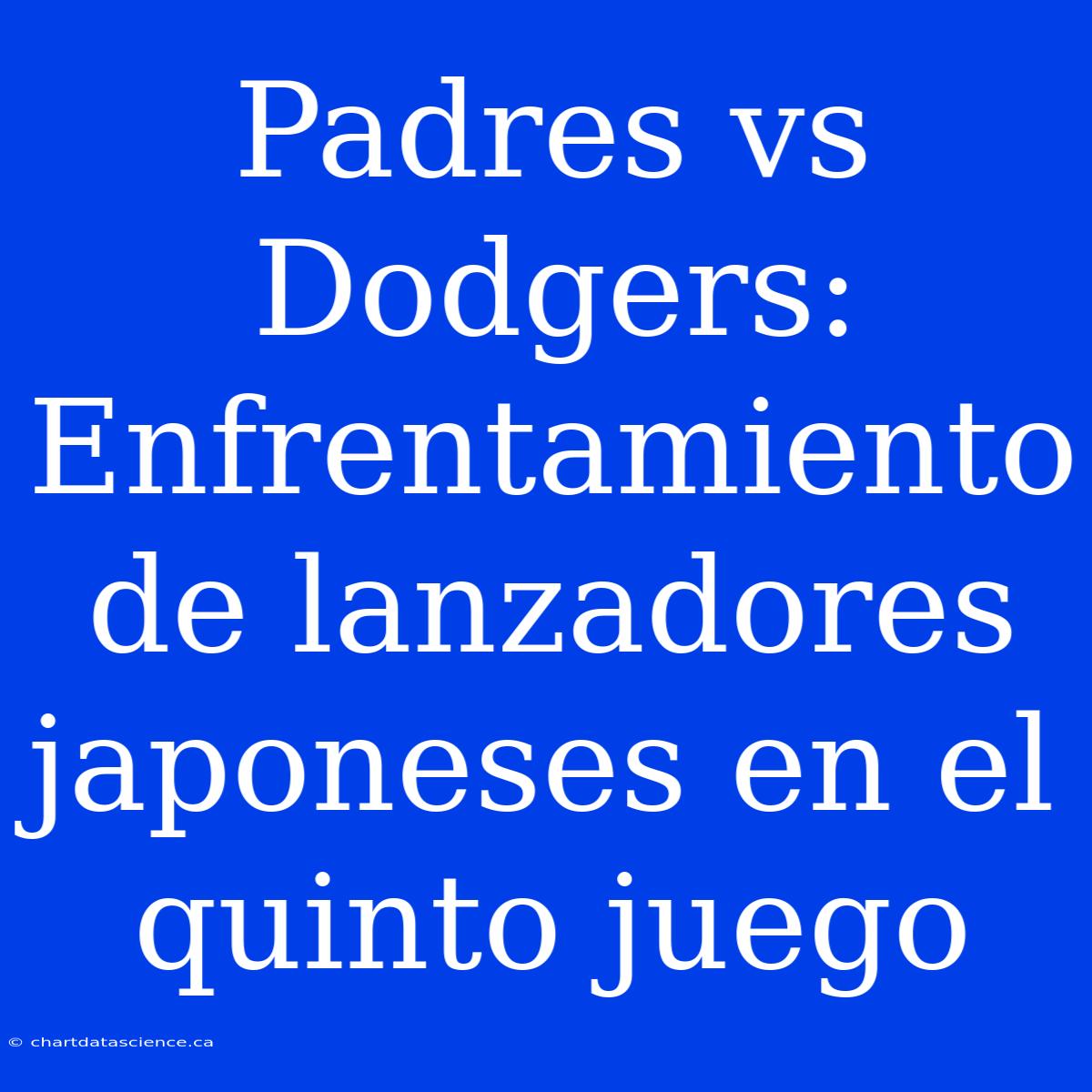 Padres Vs Dodgers: Enfrentamiento De Lanzadores Japoneses En El Quinto Juego