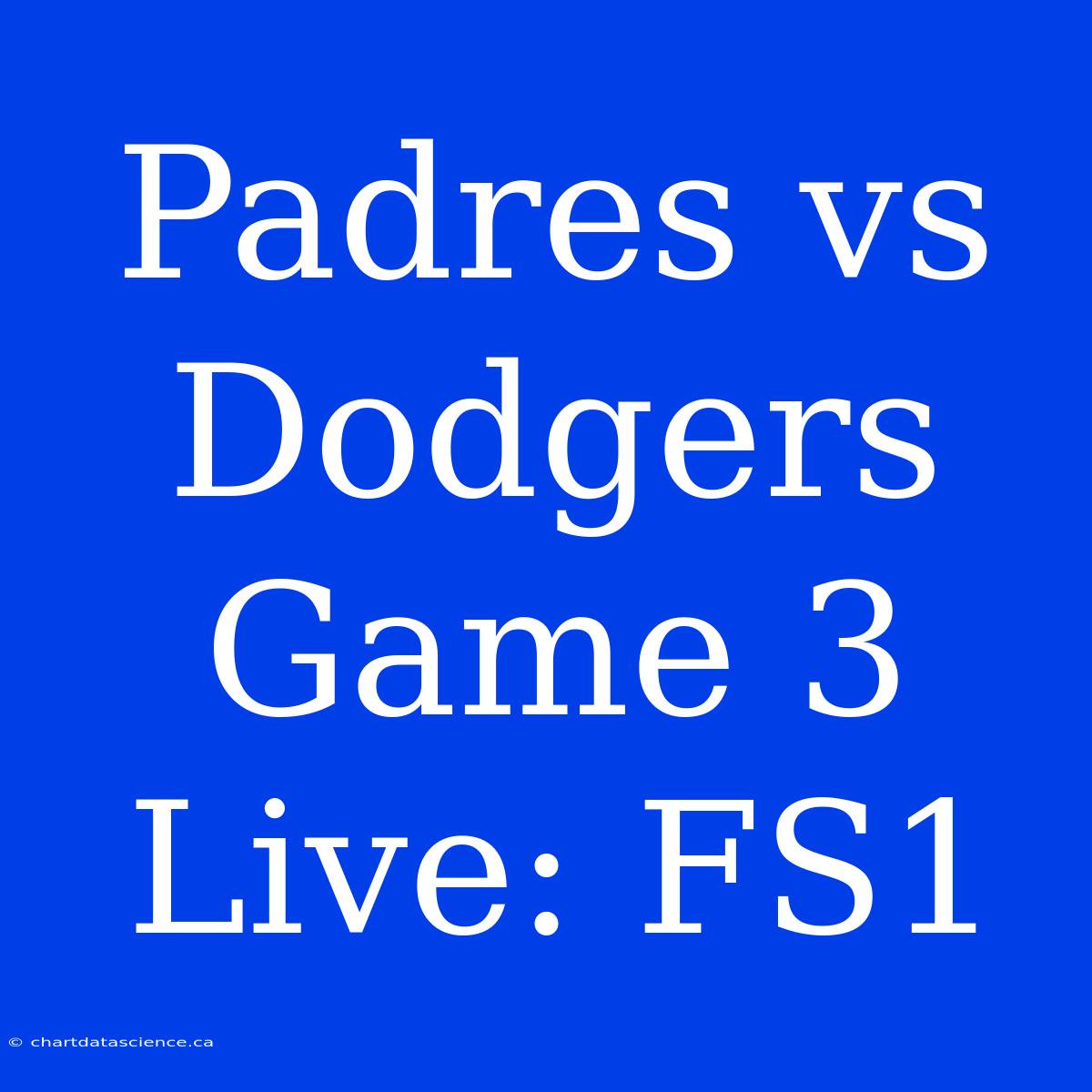 Padres Vs Dodgers Game 3 Live: FS1