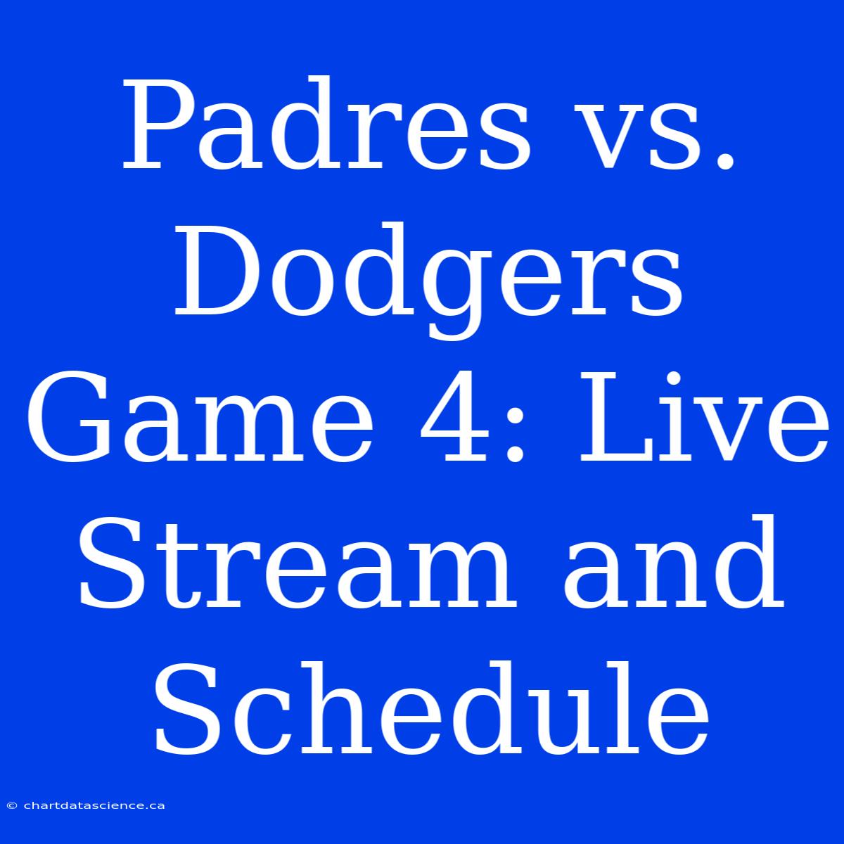 Padres Vs. Dodgers Game 4: Live Stream And Schedule