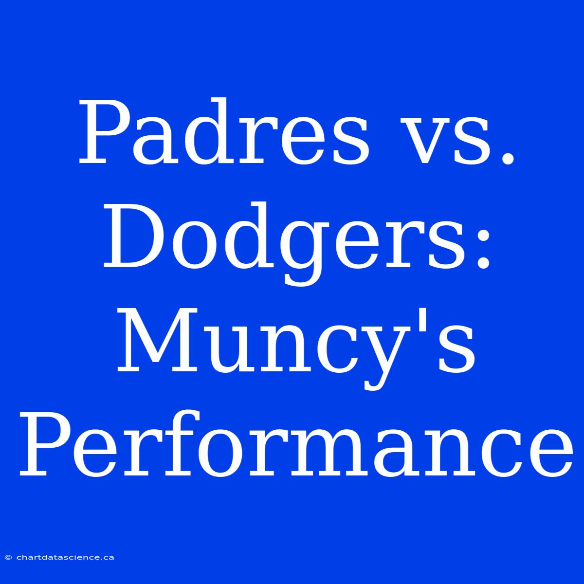 Padres Vs. Dodgers: Muncy's Performance