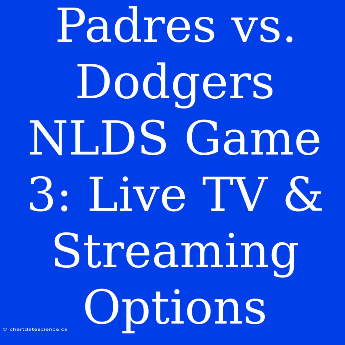 Padres Vs. Dodgers NLDS Game 3: Live TV & Streaming Options