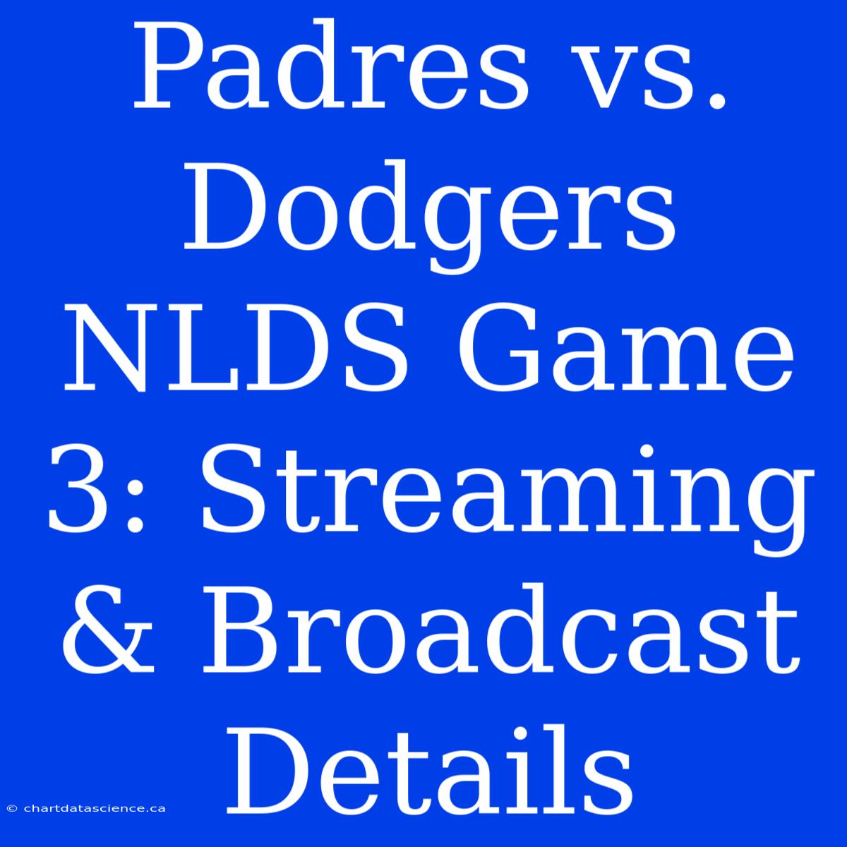 Padres Vs. Dodgers NLDS Game 3: Streaming & Broadcast Details