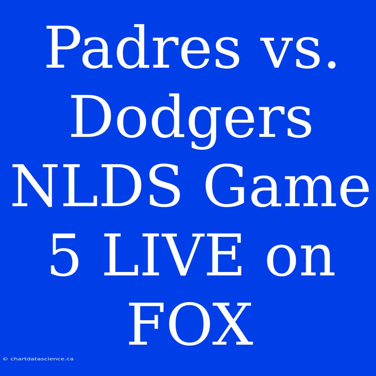 Padres Vs. Dodgers NLDS Game 5 LIVE On FOX