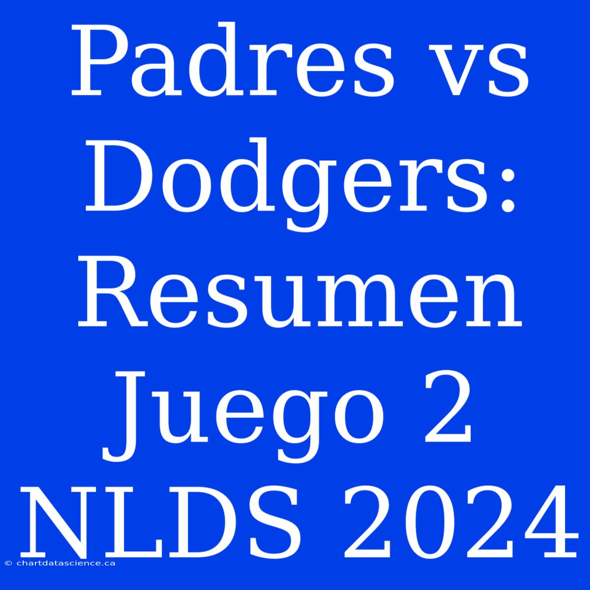 Padres Vs Dodgers: Resumen Juego 2 NLDS 2024