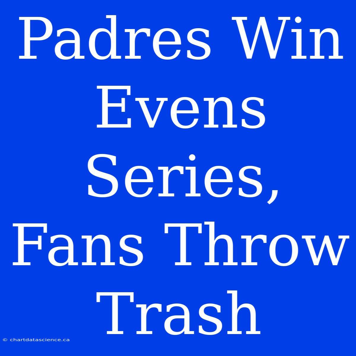 Padres Win Evens Series, Fans Throw Trash