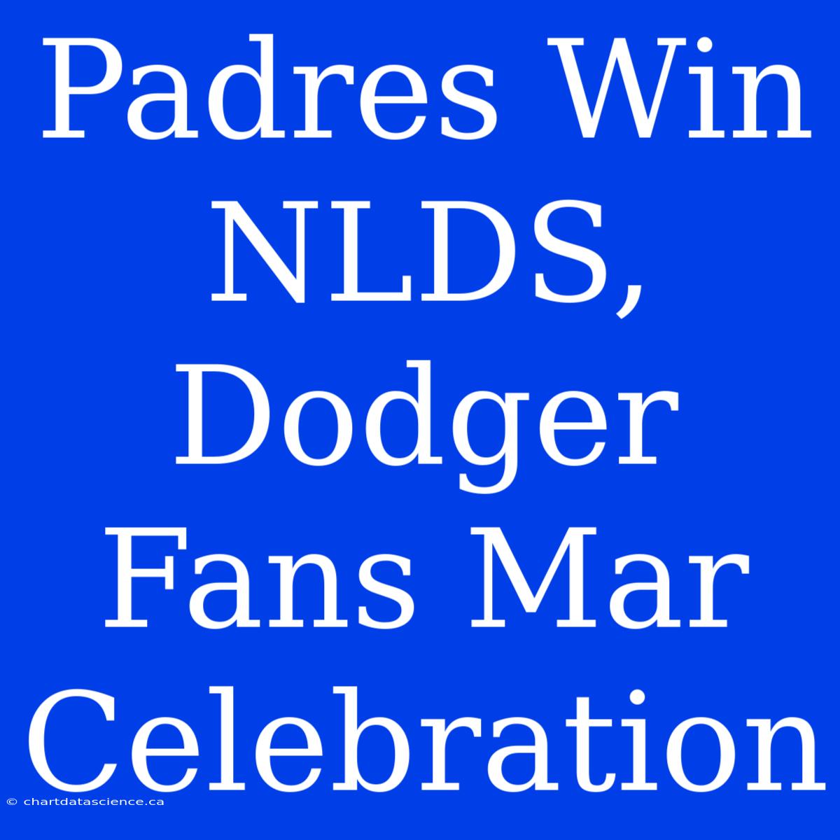 Padres Win NLDS, Dodger Fans Mar Celebration