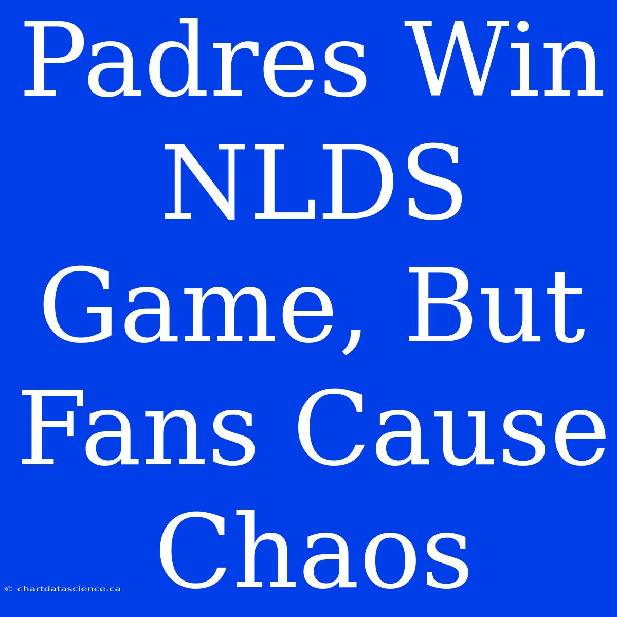 Padres Win NLDS Game, But Fans Cause Chaos