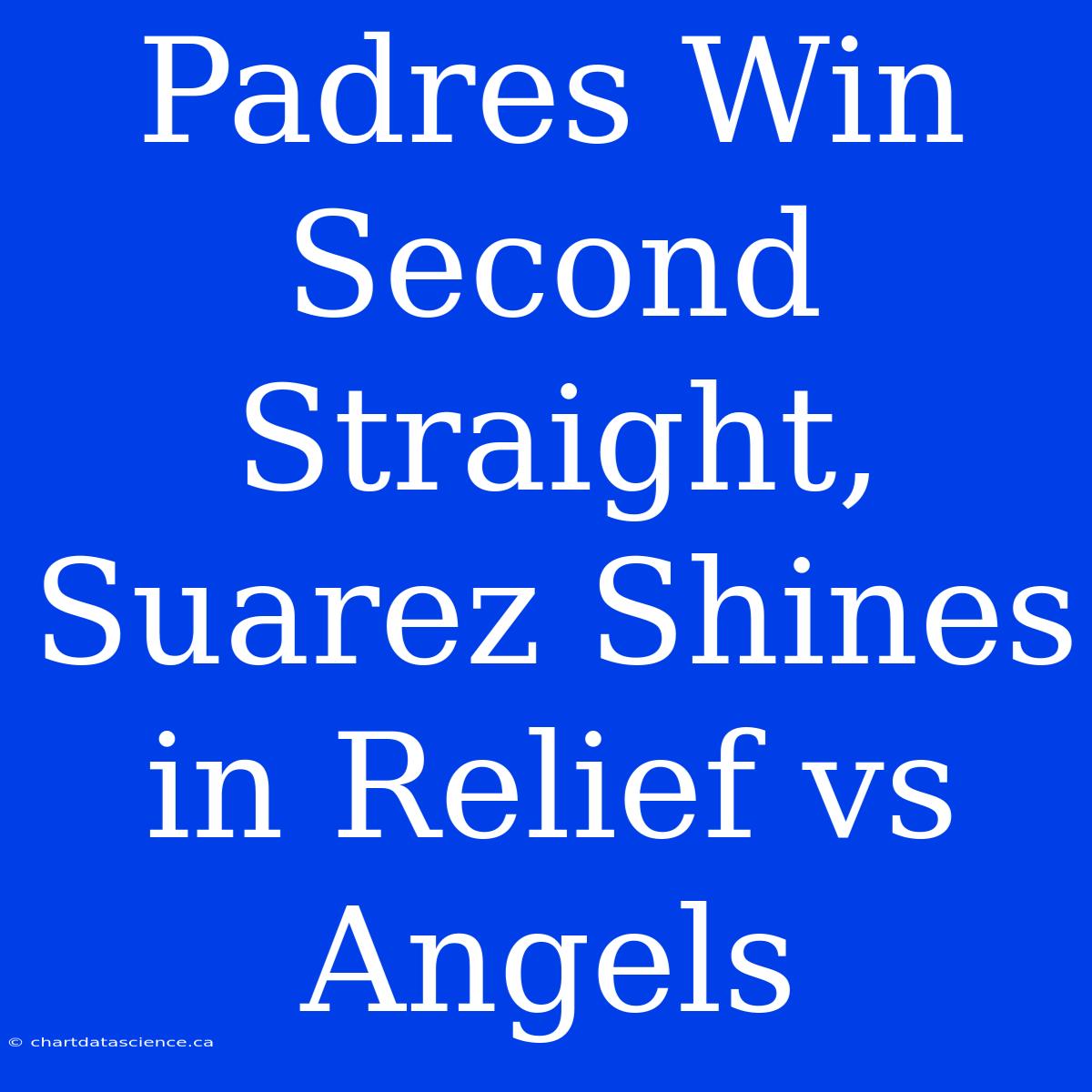 Padres Win Second Straight, Suarez Shines In Relief Vs Angels