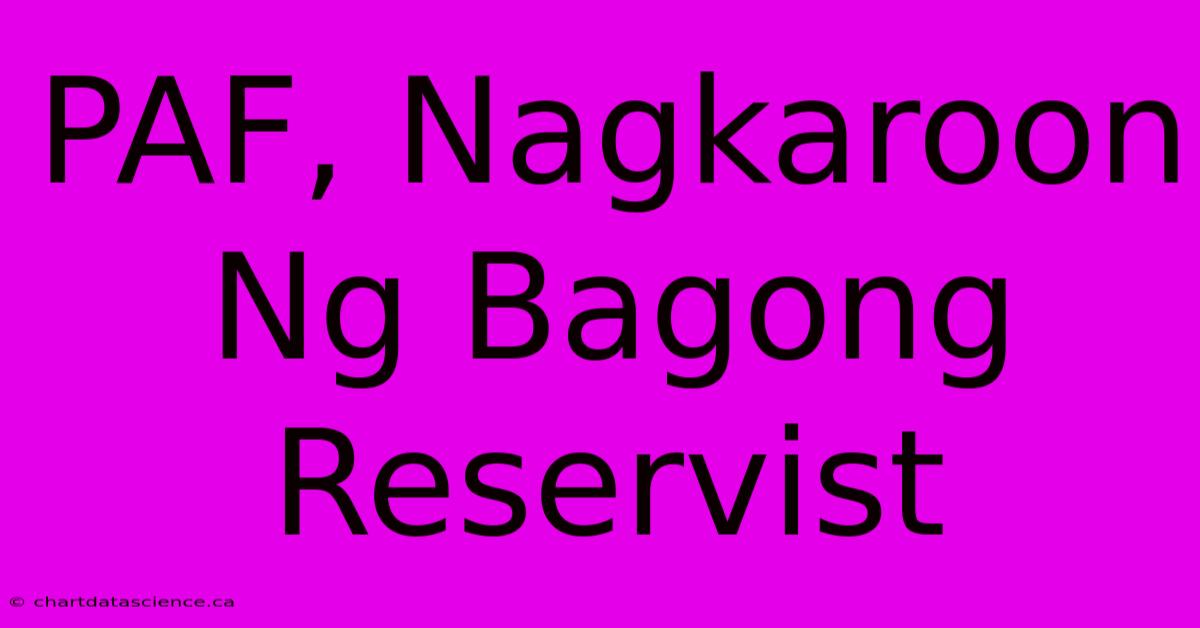 PAF, Nagkaroon Ng Bagong Reservist