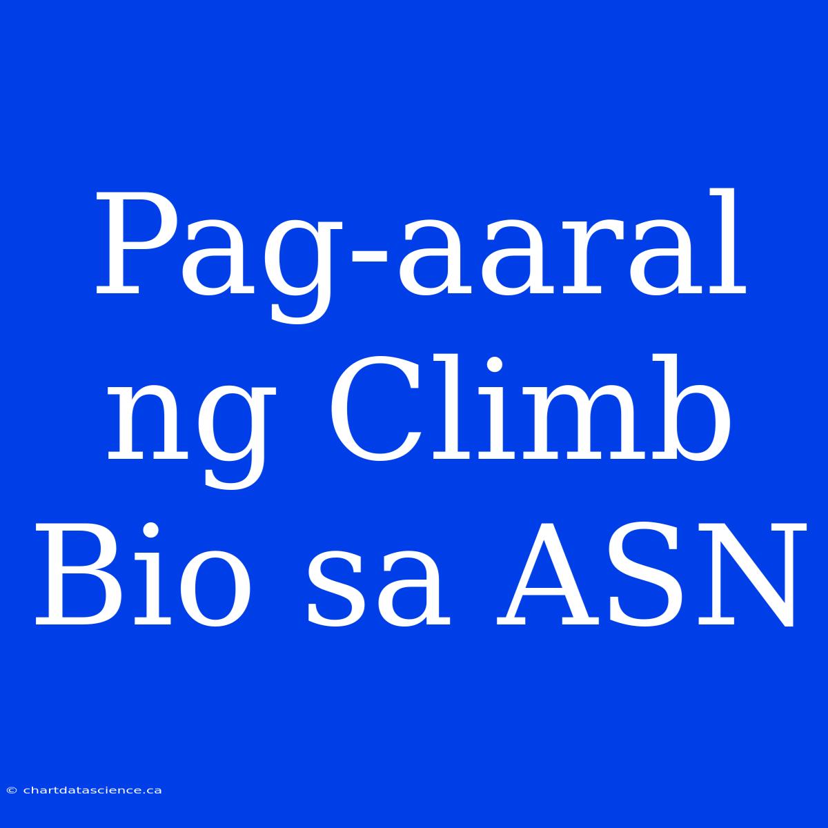 Pag-aaral Ng Climb Bio Sa ASN