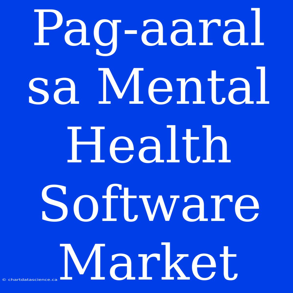 Pag-aaral Sa Mental Health Software Market