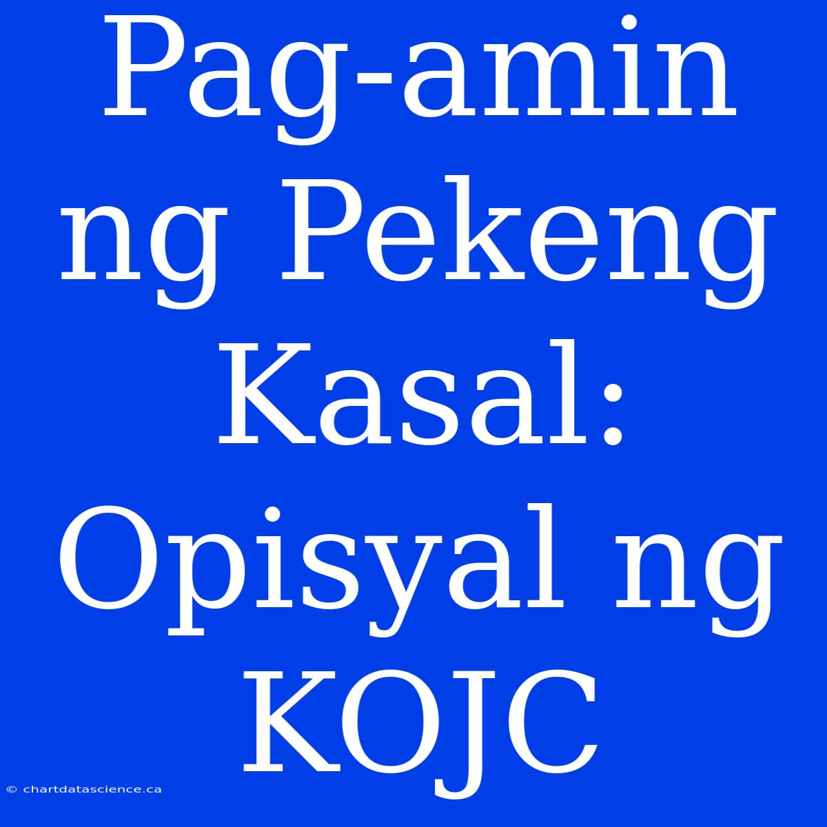 Pag-amin Ng Pekeng Kasal: Opisyal Ng KOJC